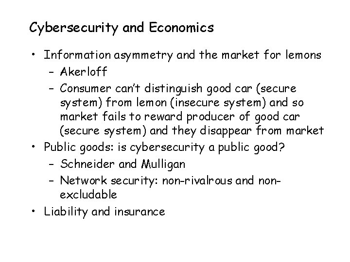 Cybersecurity and Economics • Information asymmetry and the market for lemons – Akerloff –