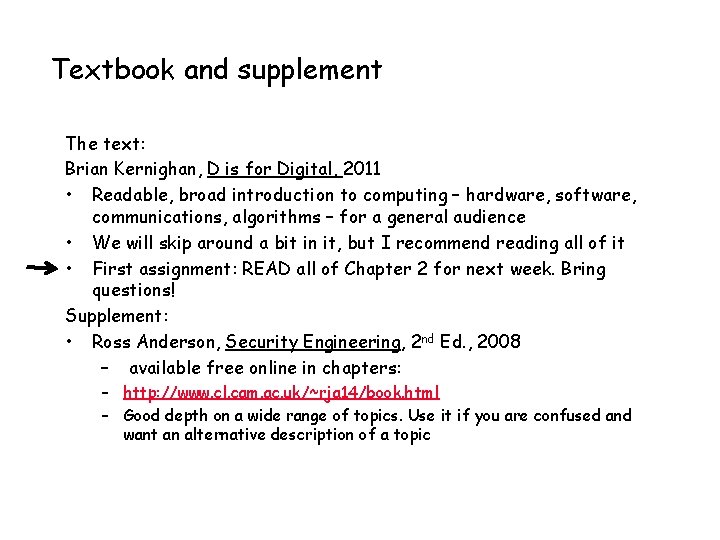 Textbook and supplement The text: Brian Kernighan, D is for Digital, 2011 • Readable,