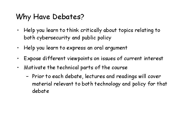 Why Have Debates? • Help you learn to think critically about topics relating to