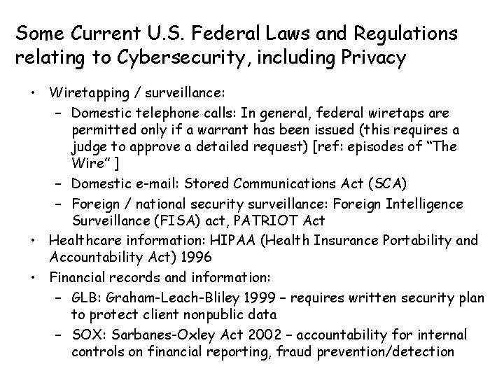 Some Current U. S. Federal Laws and Regulations relating to Cybersecurity, including Privacy •