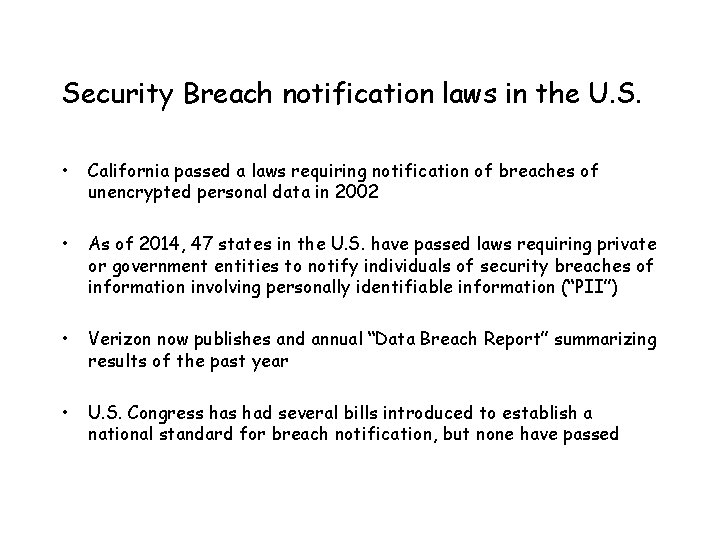 Security Breach notification laws in the U. S. • California passed a laws requiring
