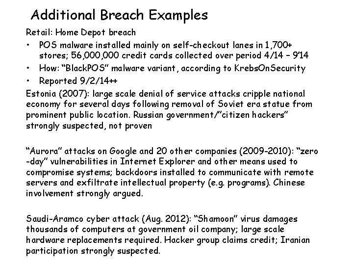 Additional Breach Examples Retail: Home Depot breach • POS malware installed mainly on self-checkout