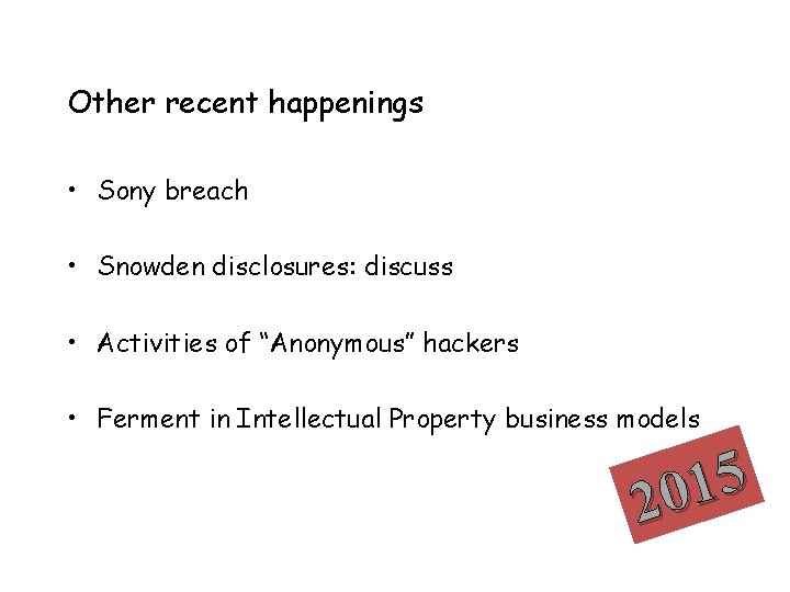 Other recent happenings • Sony breach • Snowden disclosures: discuss • Activities of “Anonymous”
