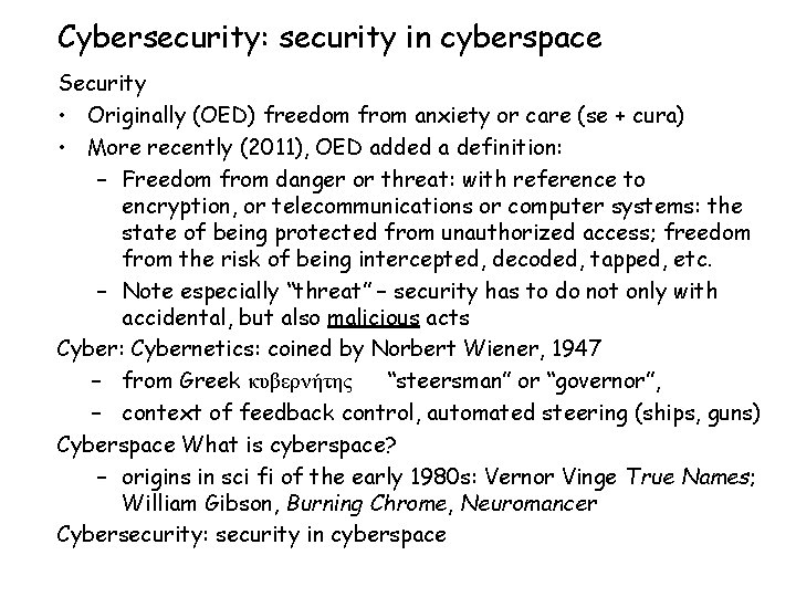 Cybersecurity: security in cyberspace Security • Originally (OED) freedom from anxiety or care (se