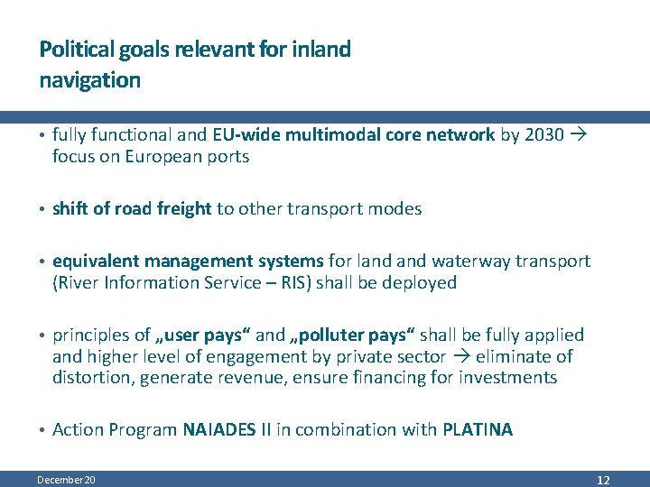 Political goals relevant for inland navigation • fully functional and EU-wide multimodal core network