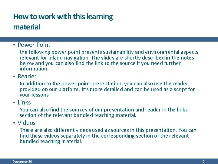 How to work with this learning material • Power Point the following power point