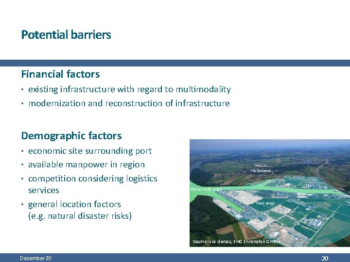 Potential barriers Financial factors • existing infrastructure with regard to multimodality • modernization and