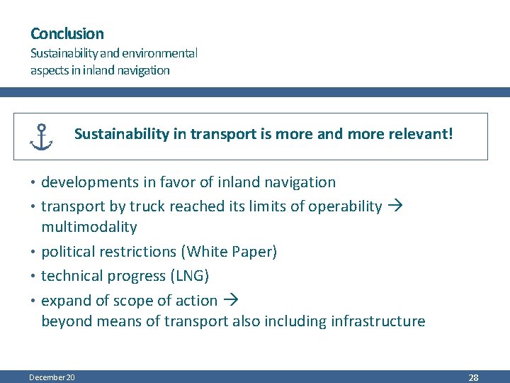 Conclusion Sustainability and environmental aspects in inland navigation Sustainability in transport is more and