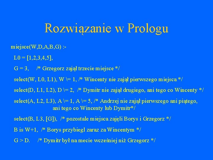 Rozwiązanie w Prologu miejsce(W, D, A, B, G) : L 0 = [1, 2,