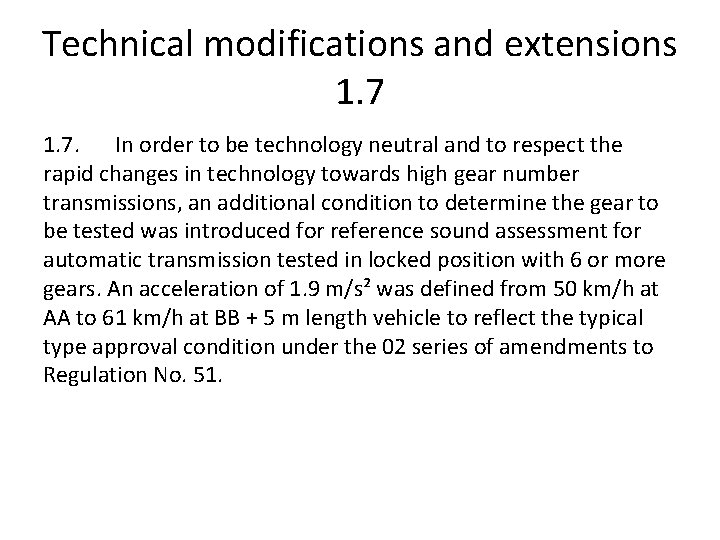 Technical modifications and extensions 1. 7. In order to be technology neutral and to