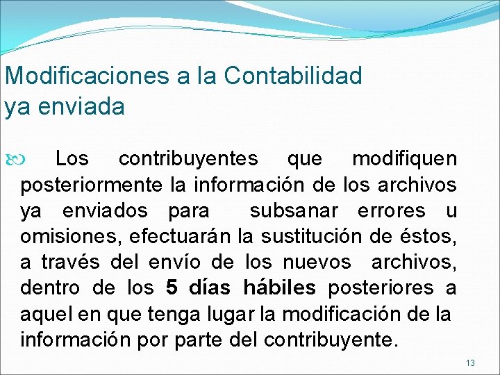 Modificaciones a la Contabilidad ya enviada Los contribuyentes que modifiquen posteriormente la información de