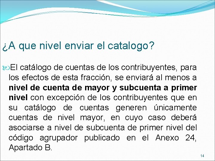 ¿A que nivel enviar el catalogo? El catálogo de cuentas de los contribuyentes, para