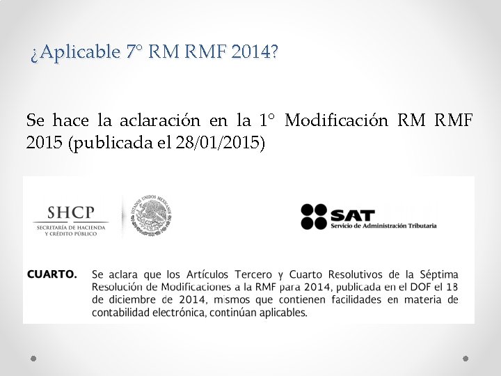 ¿Aplicable 7° RM RMF 2014? Se hace la aclaración en la 1° Modificación RM