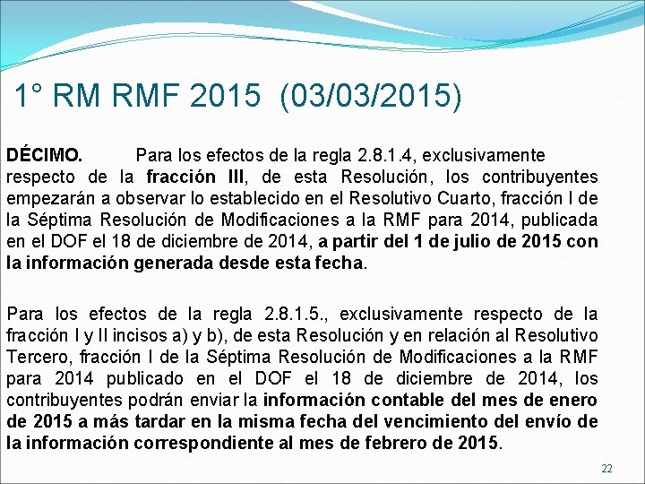 1° RM RMF 2015 (03/03/2015) DÉCIMO. Para los efectos de la regla 2. 8.