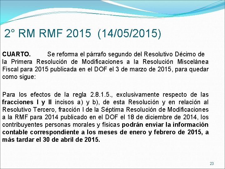 2° RM RMF 2015 (14/05/2015) CUARTO. Se reforma el párrafo segundo del Resolutivo Décimo