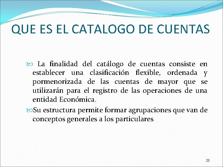QUE ES EL CATALOGO DE CUENTAS La finalidad del catálogo de cuentas consiste en