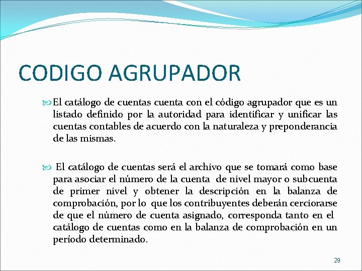 CODIGO AGRUPADOR El catálogo de cuentas cuenta con el código agrupador que es un