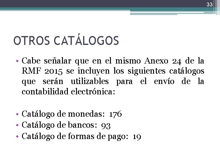 33 OTROS CATÁLOGOS • Cabe señalar que en el mismo Anexo 24 de la