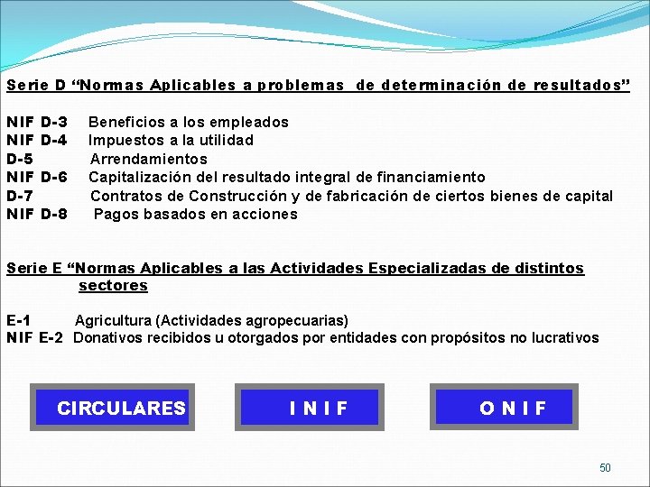 Serie D “Normas Aplicables a problemas de determinación de resultados” NIF D-5 NIF D-7
