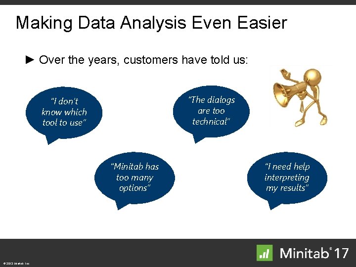 Making Data Analysis Even Easier ► Over the years, customers have told us: “The