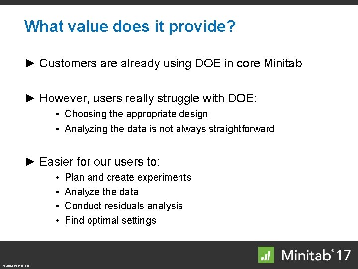 What value does it provide? ► Customers are already using DOE in core Minitab