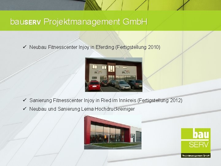 bau. SERV Projektmanagement Gmb. H ü Neubau Fitnesscenter Injoy in Eferding (Fertigstellung 2010) ü