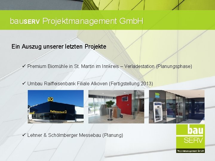 bau. SERV Projektmanagement Gmb. H Ein Auszug unserer letzten Projekte ü Premium Biomühle in