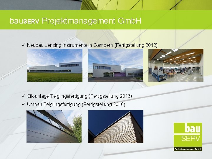 bau. SERV Projektmanagement Gmb. H ü Neubau Lenzing Instruments in Gampern (Fertigstellung 2012) ü