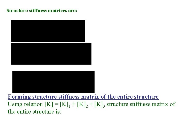 Structure stiffness matrices are: Forming structure stiffness matrix of the entire structure Using relation