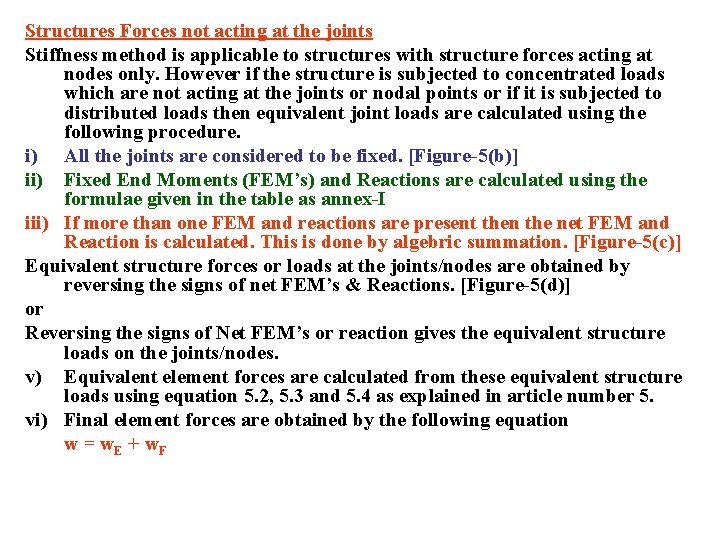 Structures Forces not acting at the joints Stiffness method is applicable to structures with