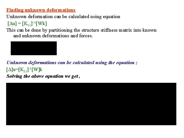 Finding unknown deformations Unknown deformation can be calculated using equation [Du] = [K 11]–