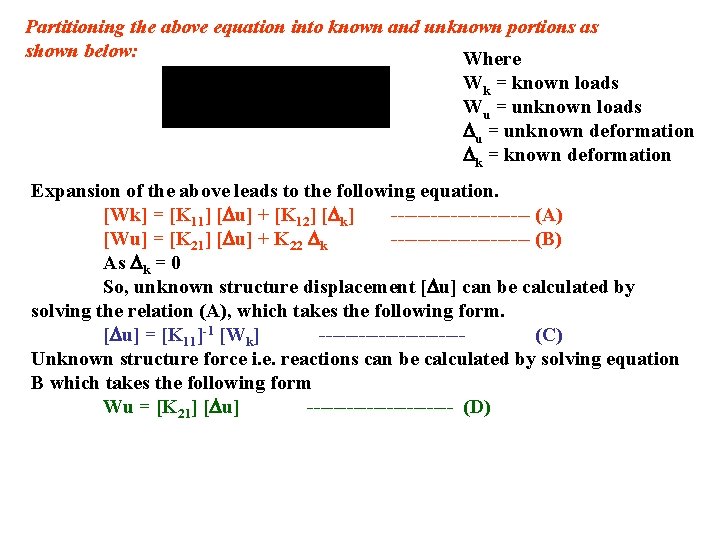 Partitioning the above equation into known and unknown portions as shown below: Where Wk