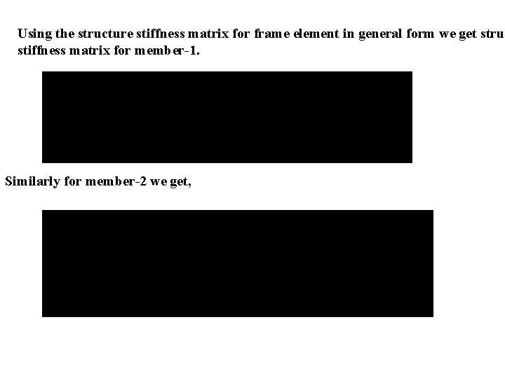 Using the structure stiffness matrix for frame element in general form we get struc