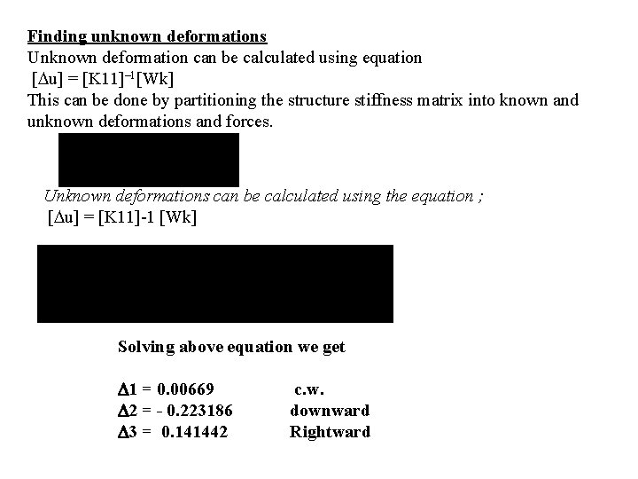 Finding unknown deformations Unknown deformation can be calculated using equation [Du] = [K 11]–