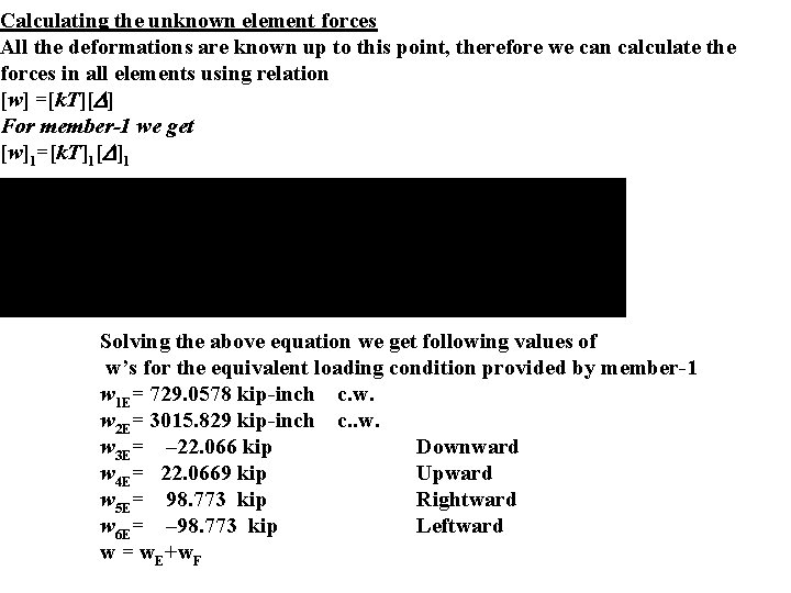 Calculating the unknown element forces All the deformations are known up to this point,