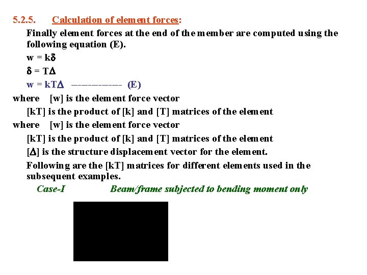 5. 2. 5. Calculation of element forces: Finally element forces at the end of