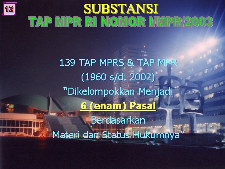 139 TAP MPRS & TAP MPR (1960 s/d. 2002) “Dikelompokkan Menjadi 6 (enam) Pasal