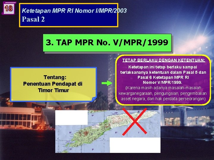 Ketetapan MPR RI Nomor I/MPR/2003 Pasal 2 3. TAP MPR No. V/MPR/1999 TETAP BERLAKU
