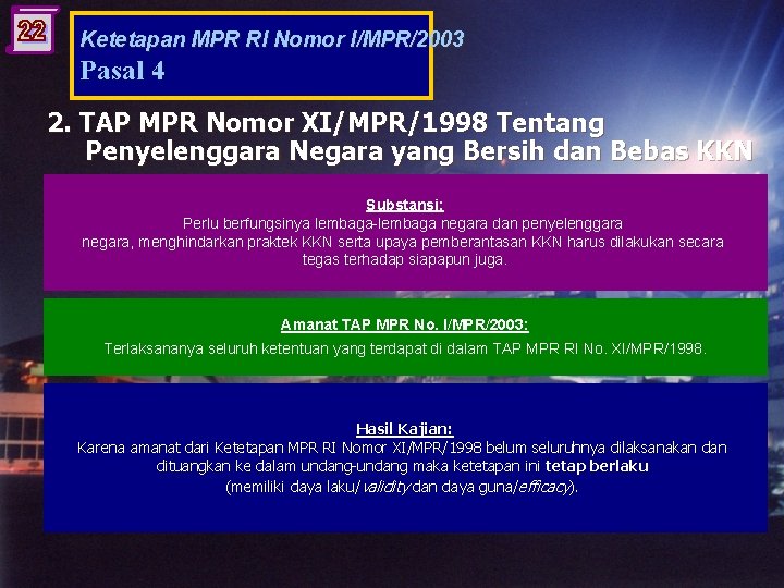 Ketetapan MPR RI Nomor I/MPR/2003 Pasal 4 2. TAP MPR Nomor XI/MPR/1998 Tentang Penyelenggara