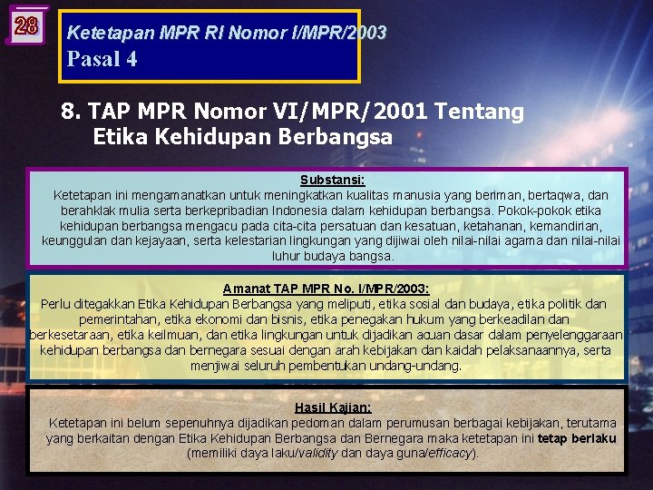 Ketetapan MPR RI Nomor I/MPR/2003 Pasal 4 8. TAP MPR Nomor VI/MPR/2001 Tentang Etika