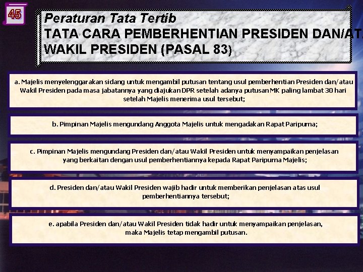 Peraturan Tata Tertib TATA CARA PEMBERHENTIAN PRESIDEN DAN/ATA WAKIL PRESIDEN (PASAL 83) a. Majelis