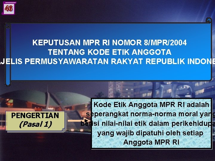 KEPUTUSAN MPR RI NOMOR 8/MPR/2004 TENTANG KODE ETIK ANGGOTA AJELIS PERMUSYAWARATAN RAKYAT REPUBLIK INDONE