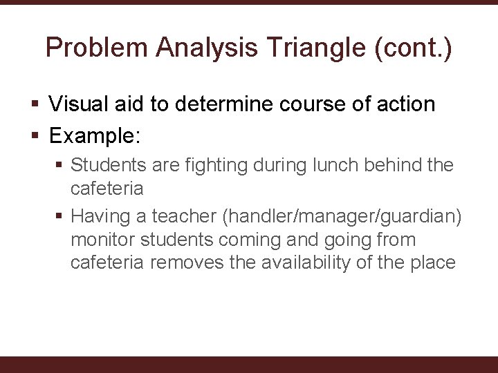 Problem Analysis Triangle (cont. ) § Visual aid to determine course of action §