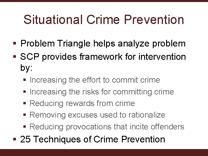 Situational Crime Prevention § Problem Triangle helps analyze problem § SCP provides framework for