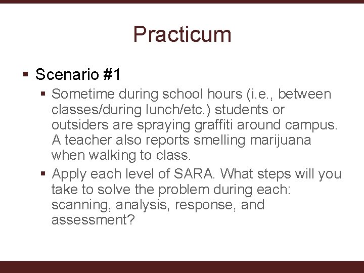 Practicum § Scenario #1 § Sometime during school hours (i. e. , between classes/during