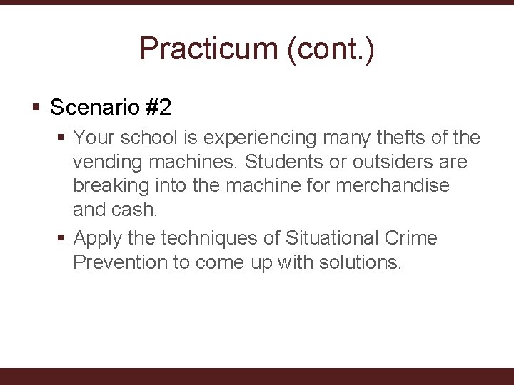 Practicum (cont. ) § Scenario #2 § Your school is experiencing many thefts of