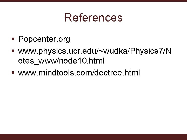 References § Popcenter. org § www. physics. ucr. edu/~wudka/Physics 7/N otes_www/node 10. html §