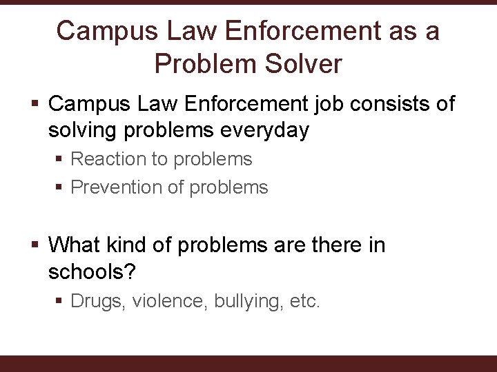 Campus Law Enforcement as a Problem Solver § Campus Law Enforcement job consists of