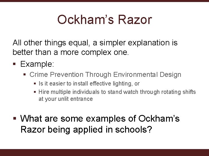 Ockham’s Razor All other things equal, a simpler explanation is better than a more