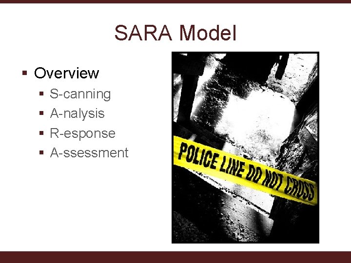 SARA Model § Overview § § S-canning A-nalysis R-esponse A-ssessment 